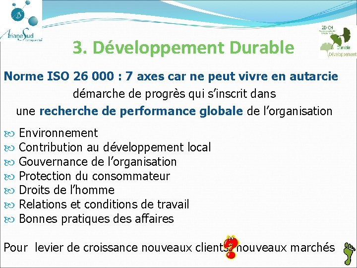 3. Développement Durable Norme ISO 26 000 : 7 axes car ne peut vivre