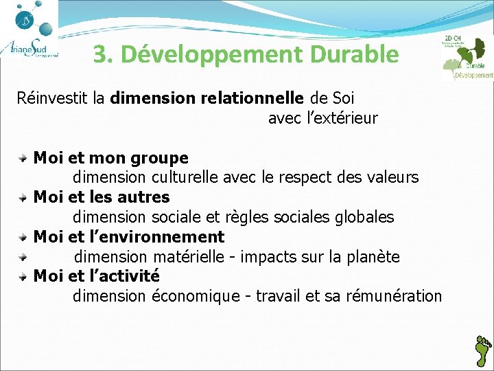 3. Développement Durable Réinvestit la dimension relationnelle de Soi avec l’extérieur Moi et mon