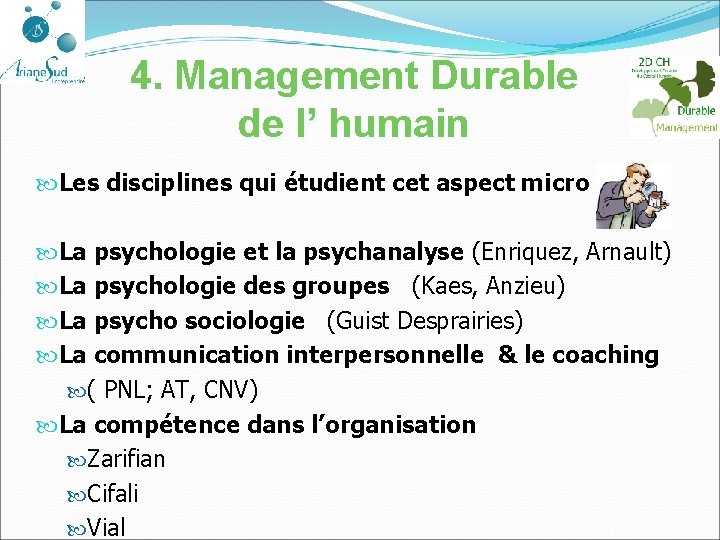 4. Management Durable de l’ humain Les disciplines qui étudient cet aspect micro La