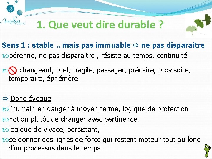 1. Que veut dire durable ? Sens 1 : stable. . mais pas immuable