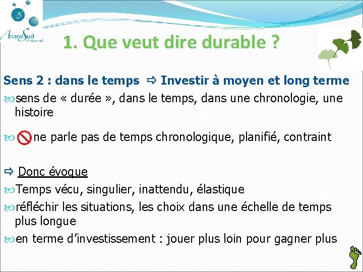 1. Que veut dire durable ? Sens 2 : dans le temps Investir à