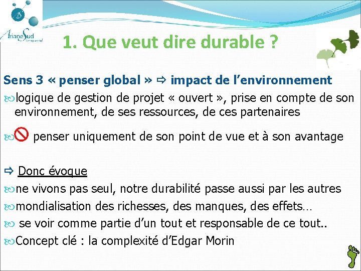 1. Que veut dire durable ? Sens 3 « penser global » impact de