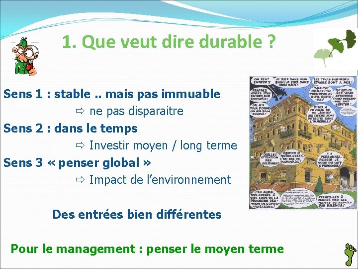 1. Que veut dire durable ? Sens 1 : stable. . mais pas immuable