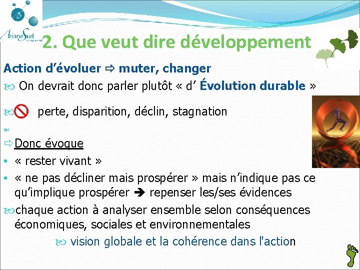 2. Que veut dire développement ? Action d’évoluer muter, changer On devrait donc parler