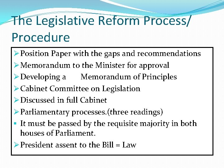 The Legislative Reform Process/ Procedure Ø Position Paper with the gaps and recommendations Ø