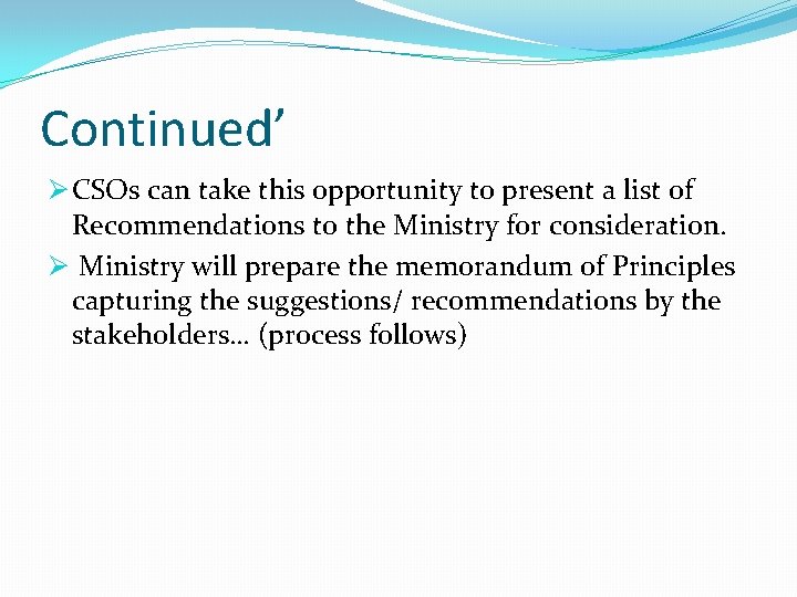 Continued’ Ø CSOs can take this opportunity to present a list of Recommendations to