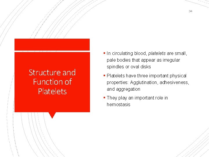 34 § In circulating blood, platelets are small, Structure and Function of Platelets pale