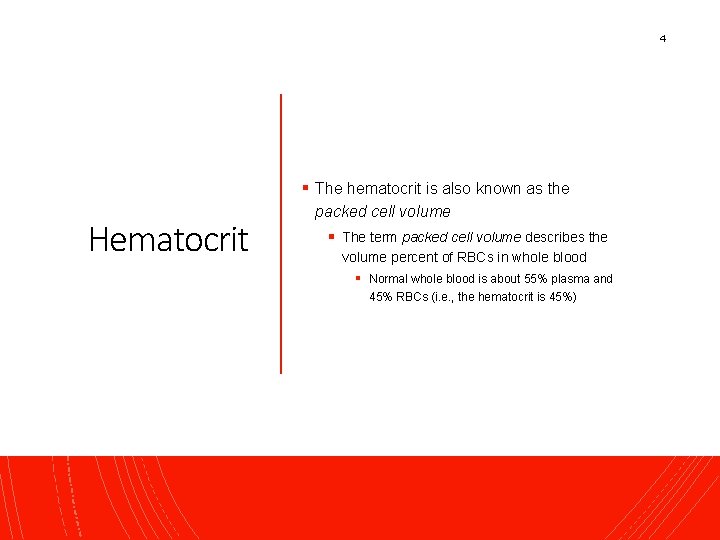 4 § The hematocrit is also known as the Hematocrit packed cell volume §