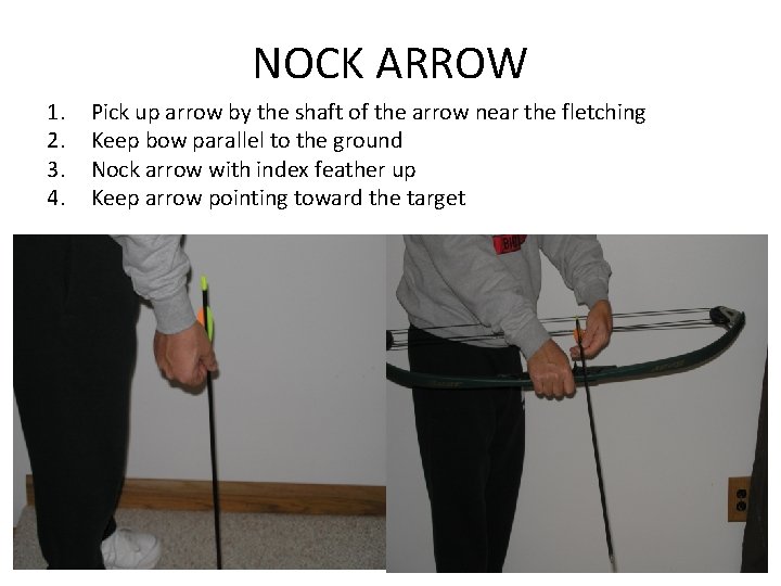 NOCK ARROW 1. 2. 3. 4. Pick up arrow by the shaft of the