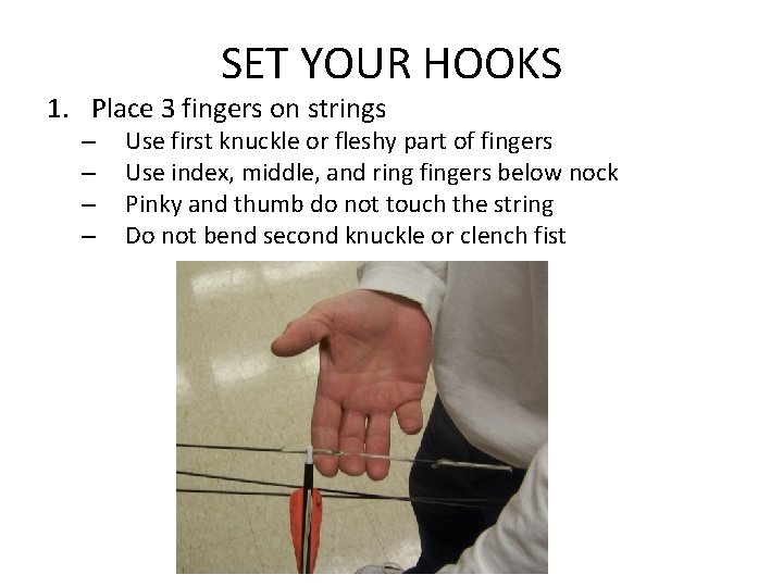 SET YOUR HOOKS 1. Place 3 fingers on strings – – Use first knuckle