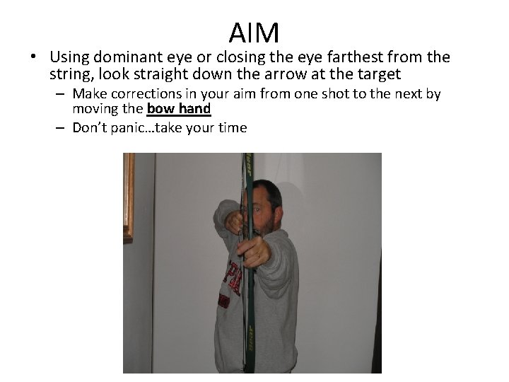 AIM • Using dominant eye or closing the eye farthest from the string, look