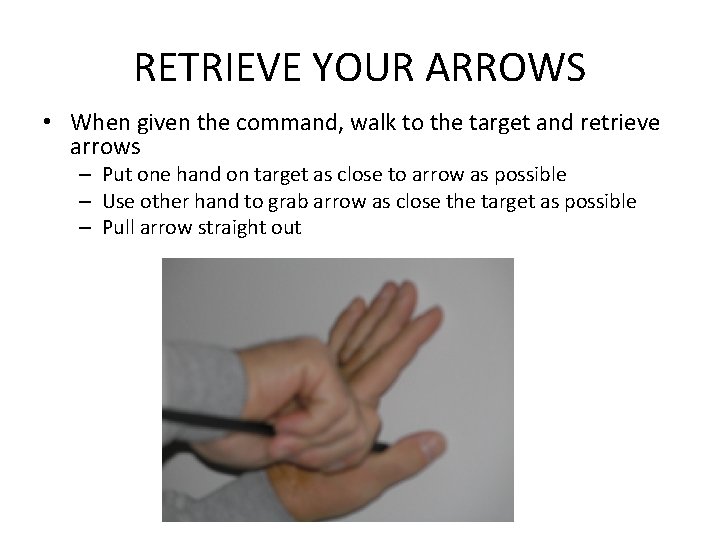 RETRIEVE YOUR ARROWS • When given the command, walk to the target and retrieve
