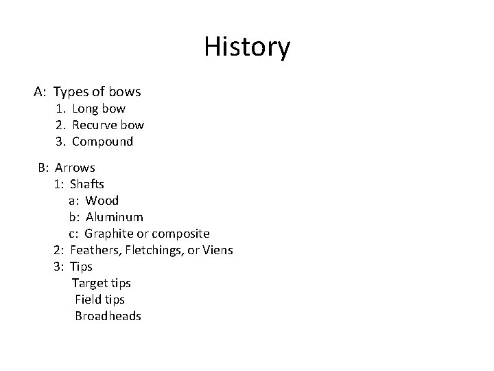 History A: Types of bows 1. Long bow 2. Recurve bow 3. Compound B: