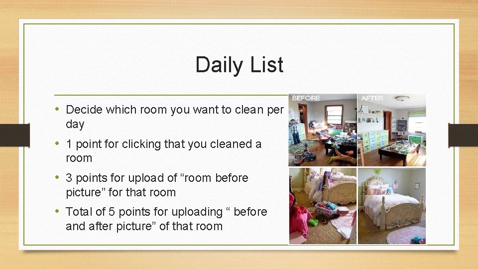 Daily List • Decide which room you want to clean per day • 1