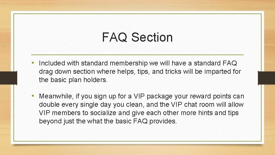FAQ Section • Included with standard membership we will have a standard FAQ drag