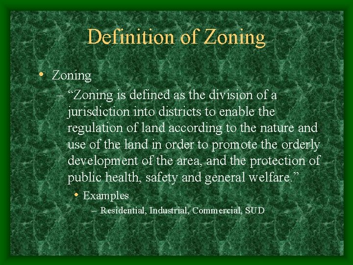 Definition of Zoning • Zoning – “Zoning is defined as the division of a