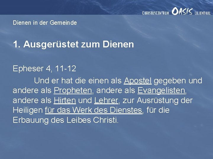 Dienen in der Gemeinde 1. Ausgerüstet zum Dienen Epheser 4, 11 -12 Und er