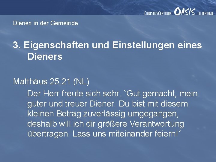 Dienen in der Gemeinde 3. Eigenschaften und Einstellungen eines Dieners Matthäus 25, 21 (NL)