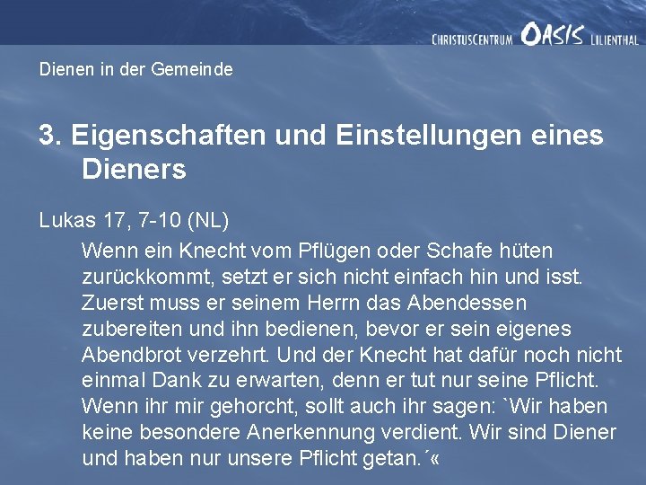 Dienen in der Gemeinde 3. Eigenschaften und Einstellungen eines Dieners Lukas 17, 7 -10