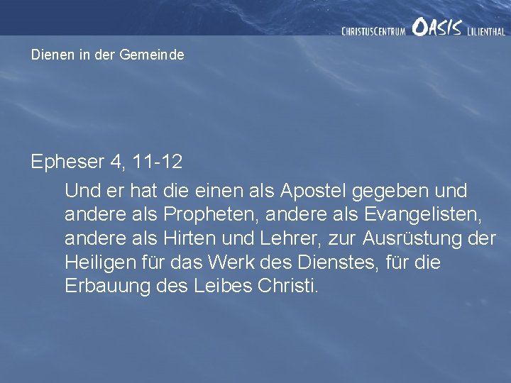 Dienen in der Gemeinde Epheser 4, 11 -12 Und er hat die einen als