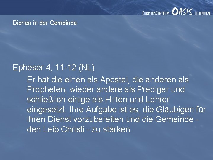 Dienen in der Gemeinde Epheser 4, 11 -12 (NL) Er hat die einen als