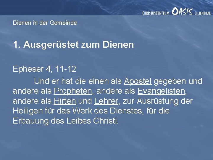 Dienen in der Gemeinde 1. Ausgerüstet zum Dienen Epheser 4, 11 -12 Und er