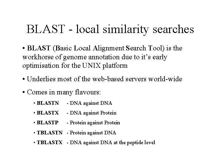 BLAST - local similarity searches • BLAST (Basic Local Alignment Search Tool) is the