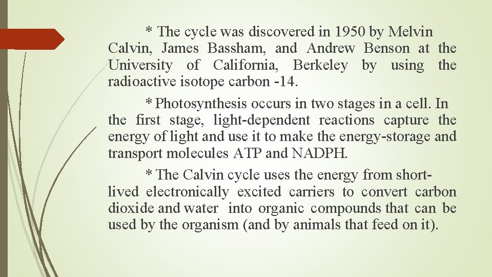 * The cycle was discovered in 1950 by Melvin Calvin, James Bassham, and Andrew