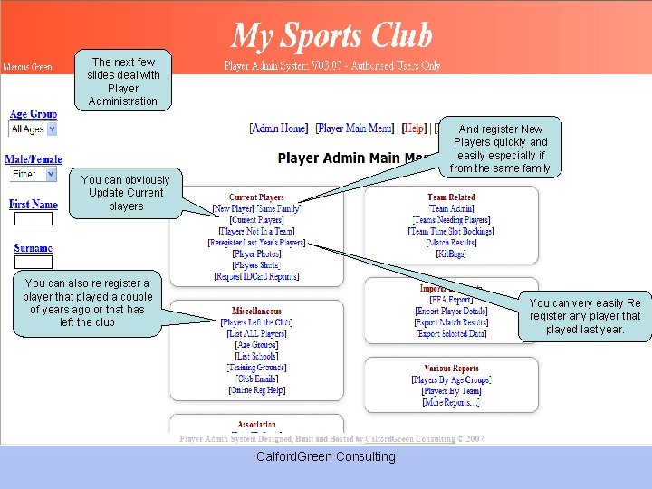 The next few slides deal with Player Administration And register New Players quickly and