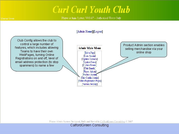 Club Config allows the club to control a large number of features, which includes