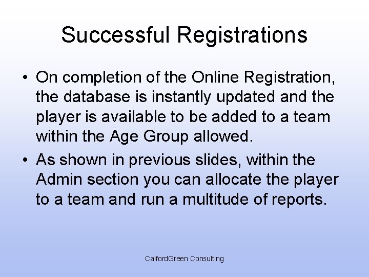Successful Registrations • On completion of the Online Registration, the database is instantly updated