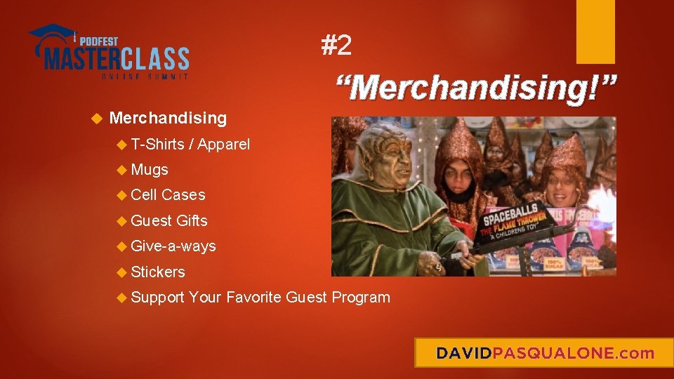 #2 “Merchandising!” Merchandising T-Shirts / Apparel Mugs Cell Cases Guest Gifts Give-a-ways Stickers Support