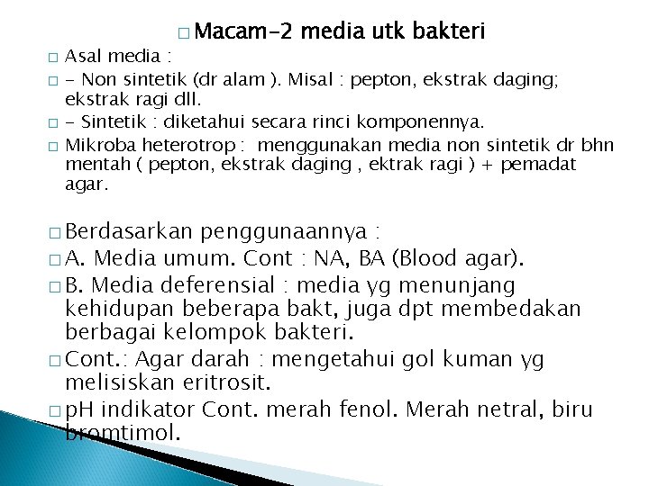 � Macam-2 � � media utk bakteri Asal media : - Non sintetik (dr