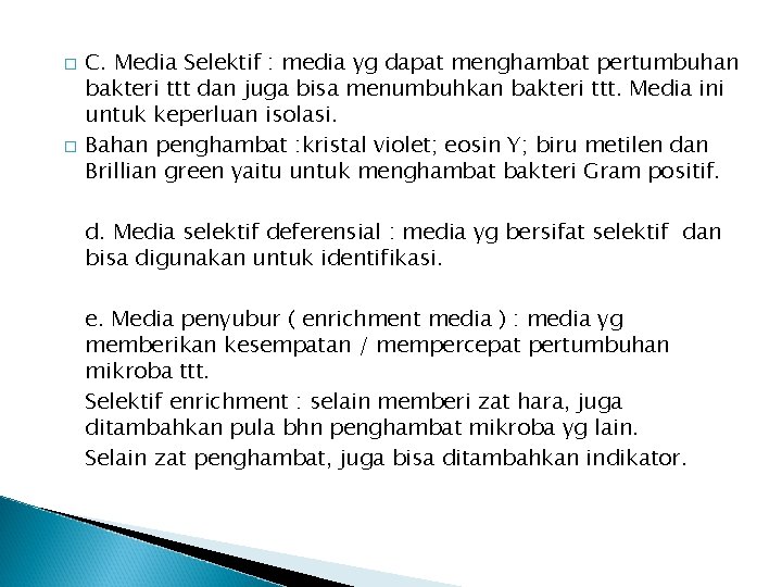 � � C. Media Selektif : media yg dapat menghambat pertumbuhan bakteri ttt dan