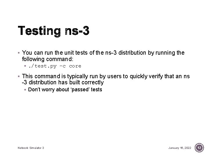 § You can run the unit tests of the ns-3 distribution by running the § You can run the unit tests of the ns-3 distribution by running the