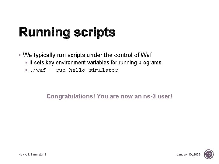 § We typically run scripts under the control of Waf § It sets key § We typically run scripts under the control of Waf § It sets key