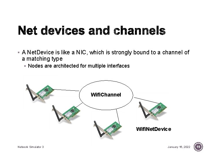 § A Net. Device is like a NIC, which is strongly bound to a § A Net. Device is like a NIC, which is strongly bound to a