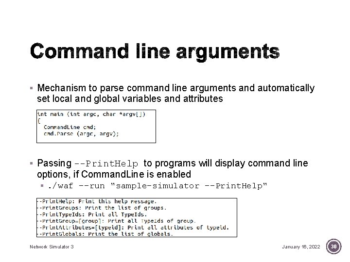 § Mechanism to parse command line arguments and automatically set local and global variables § Mechanism to parse command line arguments and automatically set local and global variables