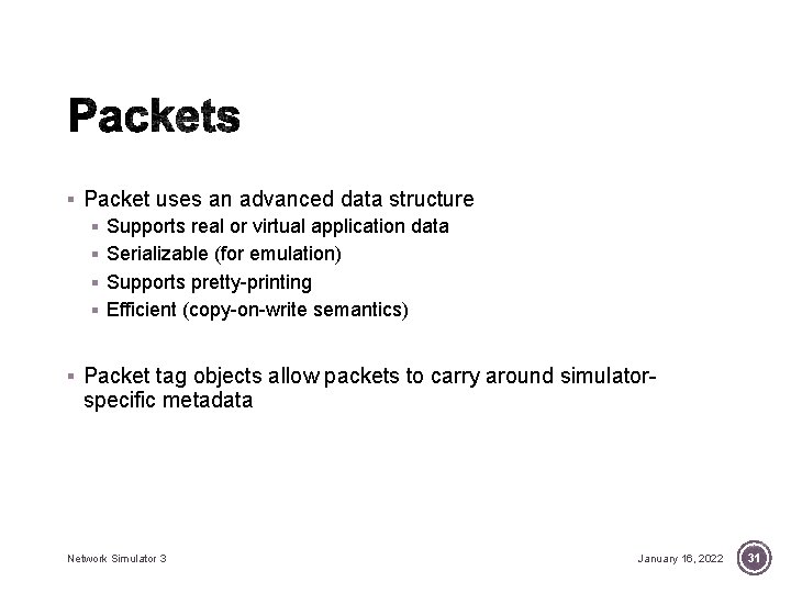 § Packet uses an advanced data structure § Supports real or virtual application data § Packet uses an advanced data structure § Supports real or virtual application data