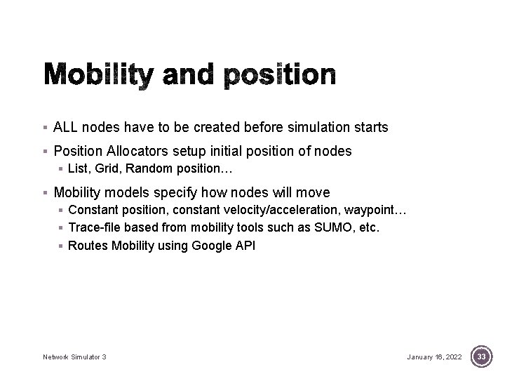 § ALL nodes have to be created before simulation starts § Position Allocators setup § ALL nodes have to be created before simulation starts § Position Allocators setup
