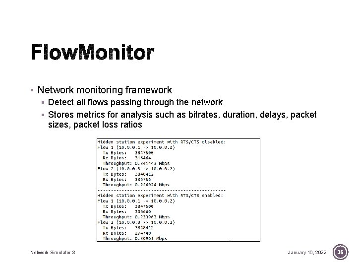 § Network monitoring framework § Detect all flows passing through the network § Stores § Network monitoring framework § Detect all flows passing through the network § Stores
