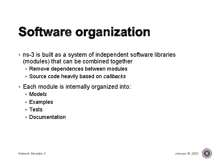 § ns-3 is built as a system of independent software libraries (modules) that can § ns-3 is built as a system of independent software libraries (modules) that can