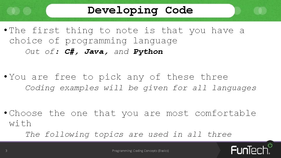Developing Code • The first thing to note is that you have a choice Developing Code • The first thing to note is that you have a choice