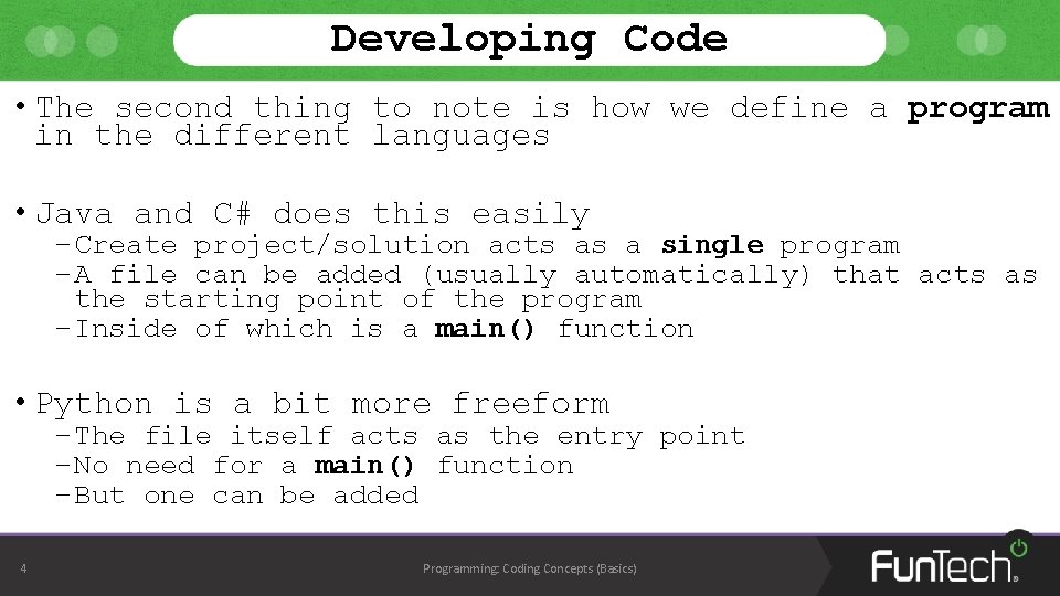 Developing Code • The second thing to note is how we define a program Developing Code • The second thing to note is how we define a program