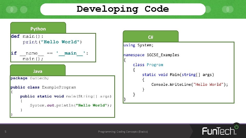Developing Code Python C# Java 5 Programming: Coding Concepts (Basics) Developing Code Python C# Java 5 Programming: Coding Concepts (Basics)