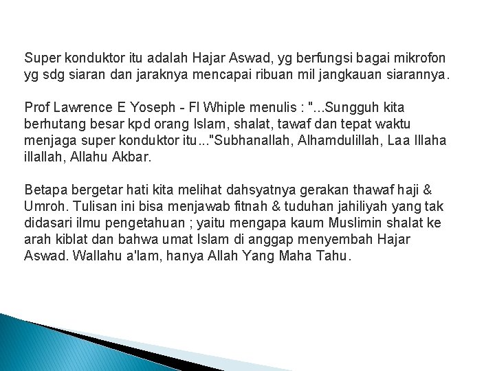 Super konduktor itu adalah Hajar Aswad, yg berfungsi bagai mikrofon yg sdg siaran dan