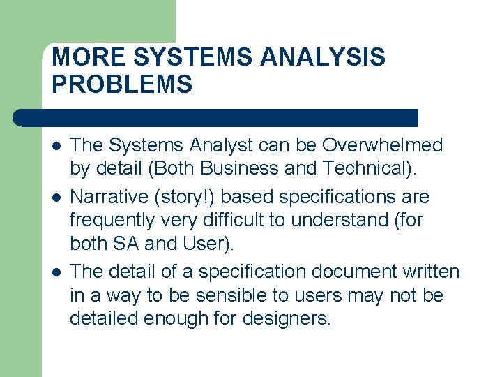 MORE SYSTEMS ANALYSIS PROBLEMS l l l The Systems Analyst can be Overwhelmed by MORE SYSTEMS ANALYSIS PROBLEMS l l l The Systems Analyst can be Overwhelmed by