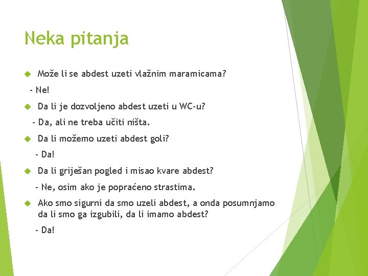 Neka pitanja Može li se abdest uzeti vlažnim maramicama? - Ne! Da li je