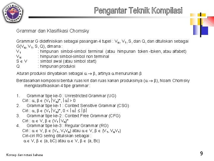 Grammar dan Klasifikasi Chomsky Grammar G didefinisikan sebagai pasangan 4 tupel : VN, VT,