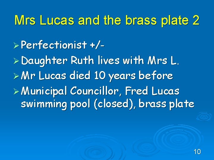 Mrs Lucas and the brass plate 2 Ø Perfectionist +/Ø Daughter Ruth lives with